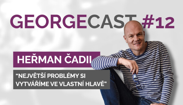 Heřman Čadil: Největší problémy si vytváříme ve vlastní hlavě